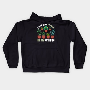 Funny Gardener Pun Plant Lover Gift I Just Want To Work In My Garden Kids Hoodie